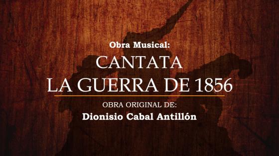 “Cantata, la Guerra de 1856”