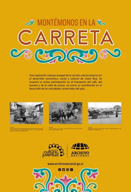 Exposición “Montémonos en la carreta”, Archivo Nacional de Costa Rica Exposición “Montémonos en la carreta”, Archivo Nacional de Costa Rica
